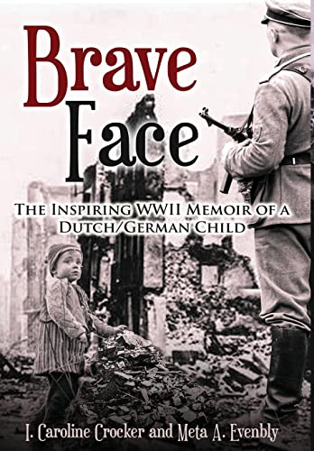 Brave Face: The Inspiring WWII Memoir of a Dutch/German Child (Ww2 Historical Fiction)