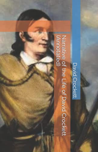Narrative of the Life of David Crockett (Annotated)
