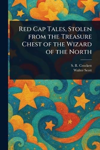 Red Cap Tales, Stolen From the Treasure Chest of the Wizard of the North von Anson Street Press
