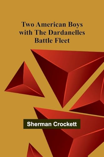 Two American Boys with the Dardanelles Battle Fleet von Alpha Edition