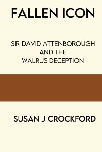 Fallen Icon: Sir David Attenborough and the Walrus Deception