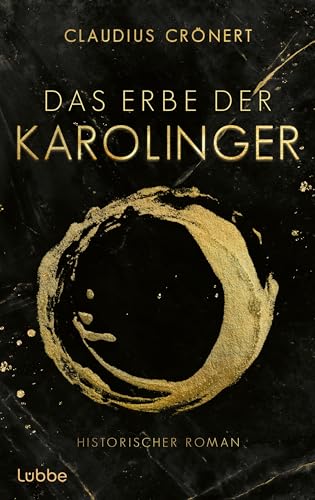 Das Erbe der Karolinger: Historischer Roman über die Söhne Karls des Großen und ihren Kampf um die Herrschaft Das Erbe der Karolinger: Historischer Roman über die Söhne Karls des Großen und ihren Kampf um die Herrschaft