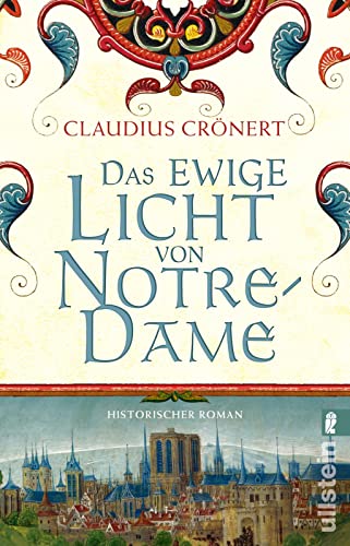 Das ewige Licht von Notre-Dame: Historischer Roman | Intrigen, Ehrgeiz und Liebe: Ein epischer Roman über den Bau der Notre-Dame de Paris (Die Baumeister, Band 2)