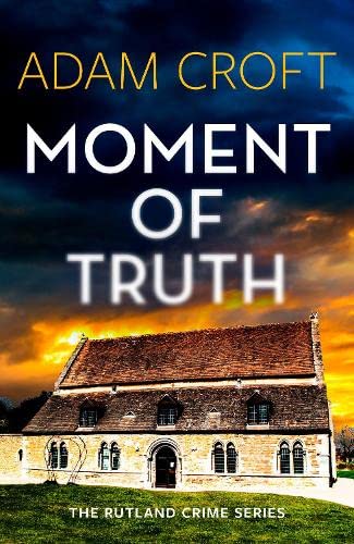 Moment of Truth (Rutland crime series, Band 1)