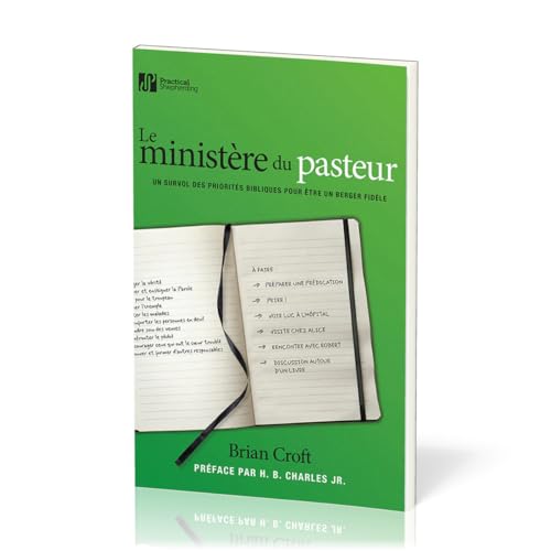 Le ministère du pasteur: Un survol des priorités bibliques pour être un berger fidèle von Éditions Impact