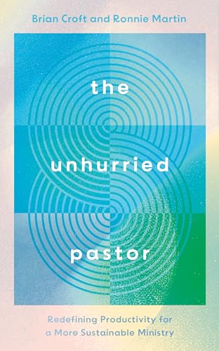 The Unhurried Pastor: Redefining Productivity for a More Sustainable Ministry (Help for pastors who are too busy, stressed, anxious. How to balance life and pastoral care, burnout prevention.) The Unhurried Pastor: Redefining Productivity for a More Sustainable Ministry (Help for pastors who are too busy, stressed, anxious. How to balance life and pastoral care, burnout prevention.) von The Good Book Company
