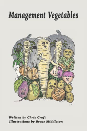 Management Vegetables: Useful management ideas illustrated in a memorable fashion von Independently published