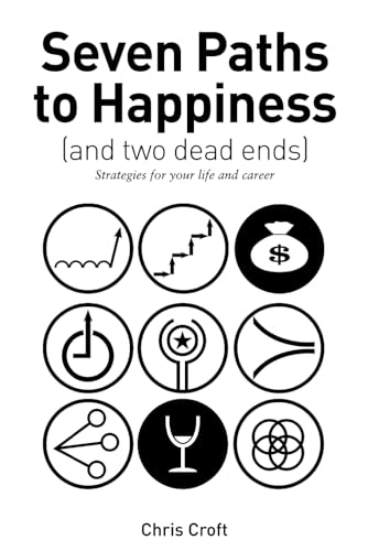 Seven Paths to Happiness (and two dead ends): Strategies for your life and career von Independently published