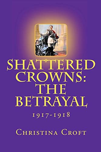 Shattered Crowns: The Betrayal von CREATESPACE