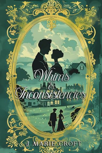 Whims and Inconsistencies: A Collection of Humorous Pride and Prejudice Variations (Mr Darcy's Dilemmas) von Quills & Quartos Publishing