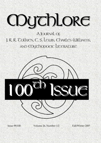 Mythlore 99/100: Volume 26, Number 1/2, Fall/Winter 2007 (Mythlore: A Journal of J. R. R. Tolkien, C. S. Lewis, Charles Williams, and Mythopoeic Literature, Band 4)