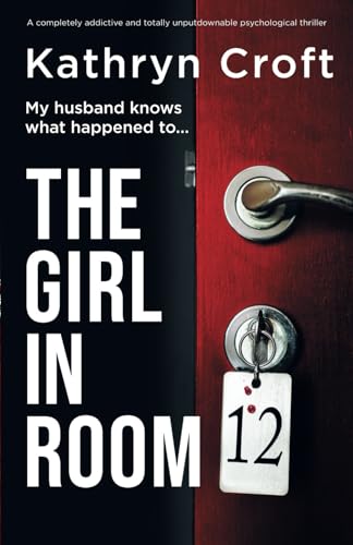 The Girl in Room 12: A completely addictive and totally unputdownable psychological thriller von Bookouture