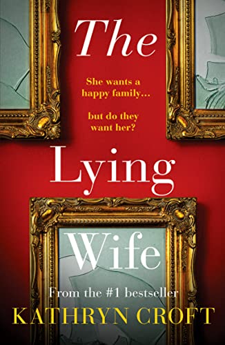 The Lying Wife: An absolutely gripping psychological thriller