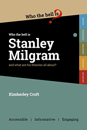 Who the Hell is Stanley Milgram?: And what are his theories all about? von Who the Hell is...?