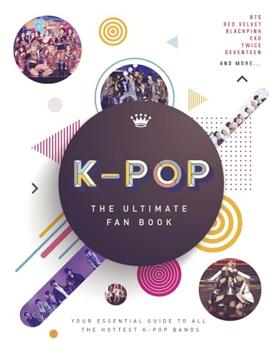 K-Pop: The Ultimate Fan Book: Your Essential Guide to the Hottest K-Pop Bands von WELBECK