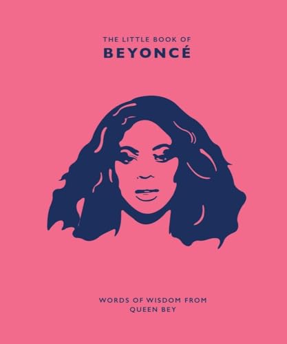 The Little Book of Beyoncé: Words of Wisdom from Queen Bey von Welbeck Publishing