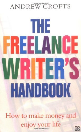 The Freelance Writer's Handbook: How to Turn Your Writing Skills into a Successful Business von Piatkus Books