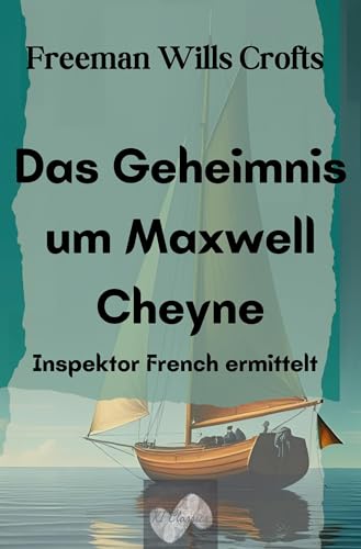 Das Geheimnis um Maxwell Cheyne: Inspektor French ermittelt von tolino media