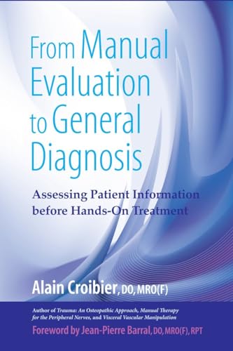 From Manual Evaluation to General Diagnosis: Assessing Patient Information before Hands-On Treatment From Manual Evaluation to General Diagnosis: Assessing Patient Information before Hands-On Treatment von North Atlantic Books