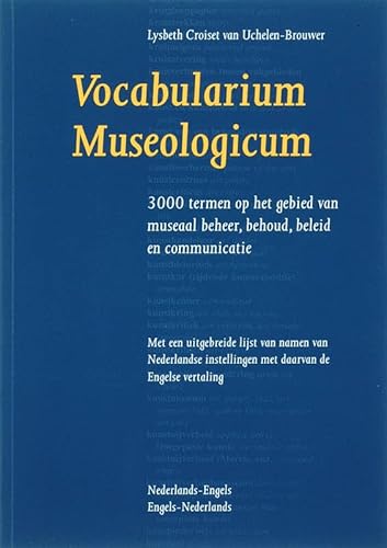 Vocabularium museologicum: 3000 termen op het gebied van museaal beheer, behoud, beleid en communicatie : met een uitgebreide lijst van namen van ... : Nederlands-Engels, Engels-Nederlands von Primavera Pers