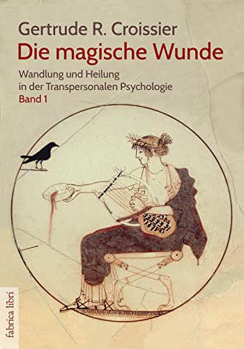 Die magische Wunde: Wandlung und Heilung in der Transpersonalen Psychologie (Bd.1) (Fabrica libri)