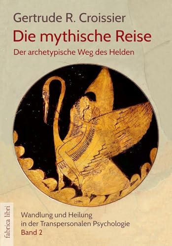 Die mythische Reise – der archetypische Weg des Helden und der Heldin: Wandlung und Heilung in der Transpersonalen Psychologie (Bd.2) (Fabrica libri) von Pomaska-Brand