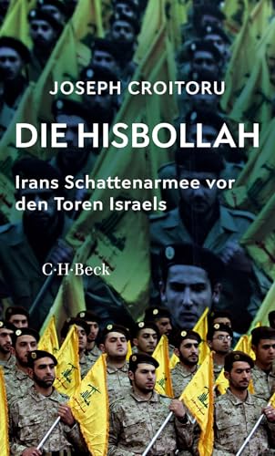 Die Hisbollah: Irans Schattenarmee vor den Toren Israels (Beck Paperback) von C.H.Beck