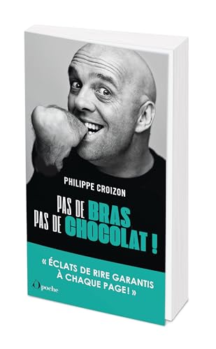 Pas de bras, pas de chocolat !: "Eclats de rire garantis à chaque page!" von OPPORTUN
