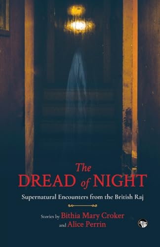 THE DREAD OF NIGHT SUPERNATURAL ENCOUNTERS FROM THE BRITISH RAJ von Speaking Tiger Books