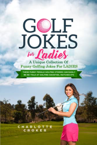 Golf Jokes For Ladies: A Unique Collection Of Funny Golfing Jokes For Ladies