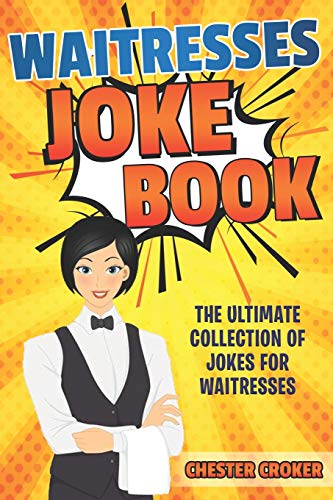 Waitresses Joke Book: Funny Waitress Jokes, Puns and Stories von Independently Published