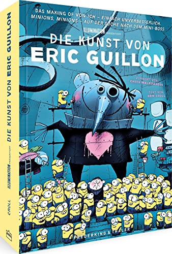 Bildband – Illumination präsentiert: Die Kunst von Eric Guillon: Das Making of von “Ich – Einfach Unverbesserlich”, “Minions”, “Minions – Auf der Suche nach dem Mini-Boss”