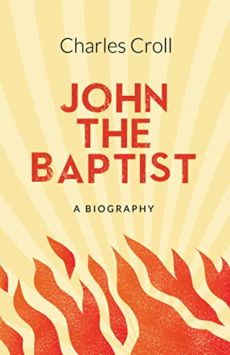 John the Baptist: a Biography