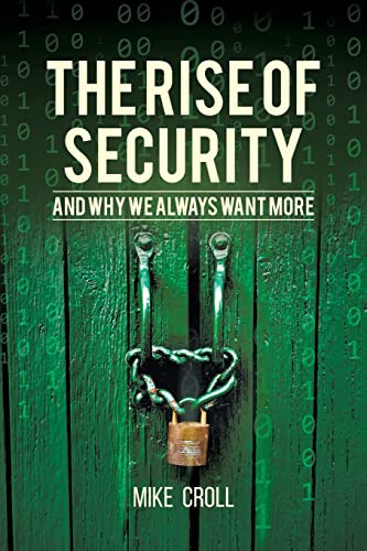 The Rise of Security and Why We Always Want More von Universal Publishers