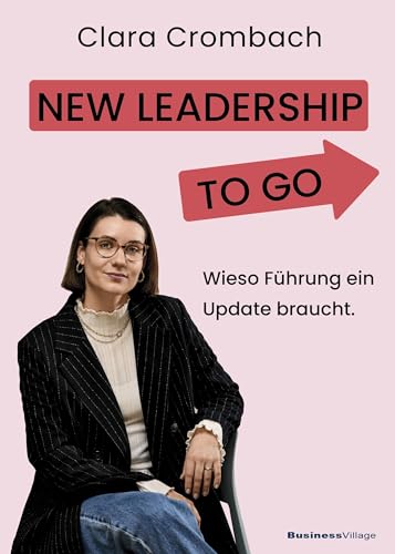 New Leadership to go: Warum Führung ein Update braucht von BusinessVillage