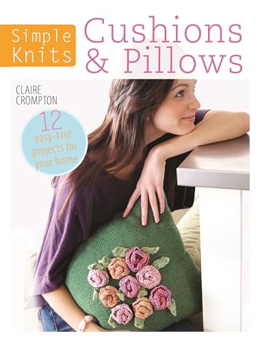 Simple Knits Cushions & Pillows: 12 easy-knit projects for your home von David & Charles