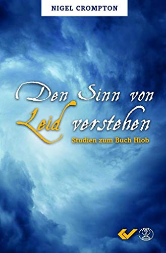 Den Sinn von Leid verstehen: Studien zum Buch Hiob Den Sinn von Leid verstehen: Studien zum Buch Hiob