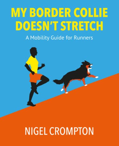 My Border Collie Doesn't Stretch: A Mobility Guide for Runners
