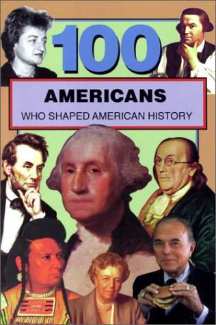 100 Americans Who Shaped American History (100 Series)