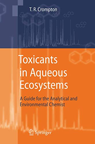 Toxicants in Aqueous Ecosystems: A Guide for the Analytical and Environmental Chemist Toxicants in Aqueous Ecosystems: A Guide for the Analytical and Environmental Chemist