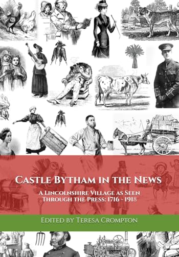 Castle Bytham in the News: A Lincolnshire Village as Seen Through the Press: 1716 - 1918 von Independently published