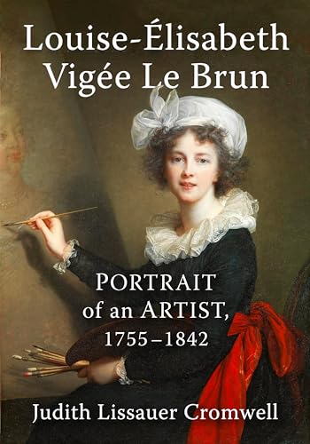 Louise-elisabeth Vigee Le Brun: Portrait of an Artist, 1755-1842 von McFarland & Co Inc