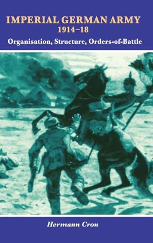 Imperial German Army 1914-18: Organisation, Structure, Orders of Battle von Helion & Company