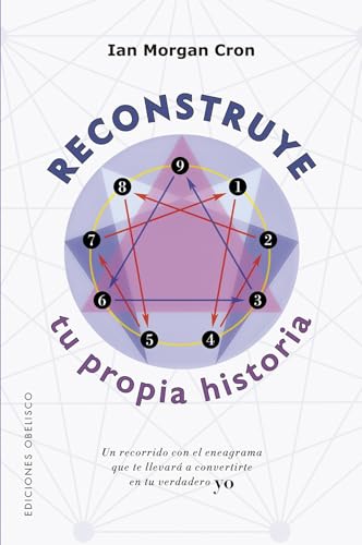 Reconstruye tu propia historia: Un recorrido con el eneagrama que te llevará a convertirte en tu verdadero yo (Psicología) von EDICIONES OBELISCO S.L.