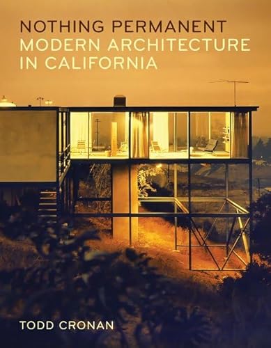 Nothing Permanent: Modern Architecture in California von University of Minnesota Press