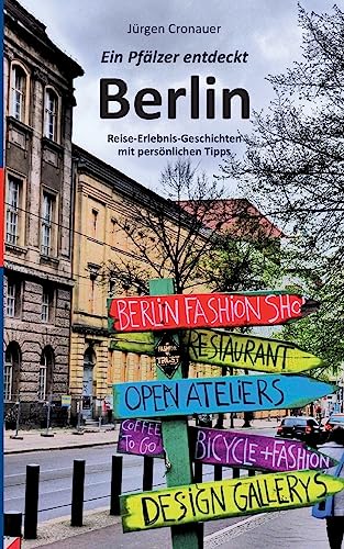 Ein Pfälzer entdeckt Berlin: Reise-Erlebnis-Geschichten mit persönlichen Tipps von tredition