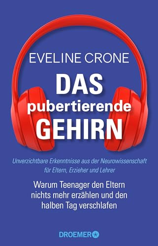 Das pubertierende Gehirn: Warum Teenager den Eltern nichts mehr erzählen und den halben Tag verschlafen | Unverzichtbare Erkenntnisse aus der Neurowissenschaft für Eltern, Erzieher und Lehrer Das pubertierende Gehirn: Warum Teenager den Eltern nichts mehr erzählen und den halben Tag verschlafen | Unverzichtbare Erkenntnisse aus der Neurowissenschaft für Eltern, Erzieher und Lehrer