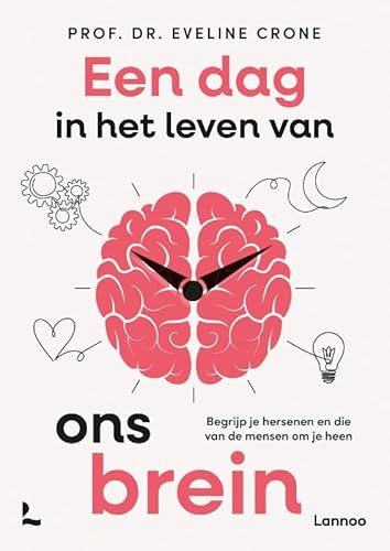 Een dag in ons brein: Begrijp je hersenen en die van de mensen rondom je (ONS LICHAAM) von Lannoo