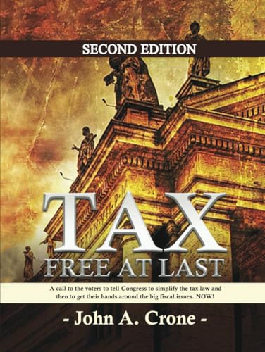 TAX FREE AT LAST: A call to the American voters to tell Congress to simplify the tax law, give TAX FREEDOM TO MILLIONS, and then to get their hands around the big fiscal issues. NOW! TAX FREE AT LAST: A call to the American voters to tell Congress to simplify the tax law, give TAX FREEDOM TO MILLIONS, and then to get their hands around the big fiscal issues. NOW! von Book Publishing Pulse