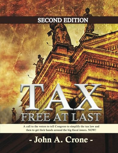 TAX FREE AT LAST: A call to the American voters to tell Congress to simplify the tax law, give TAX FREEDOM TO MILLIONS, and then to get their hands around the big fiscal issues. NOW! TAX FREE AT LAST: A call to the American voters to tell Congress to simplify the tax law, give TAX FREEDOM TO MILLIONS, and then to get their hands around the big fiscal issues. NOW! von Book Publishing Pulse